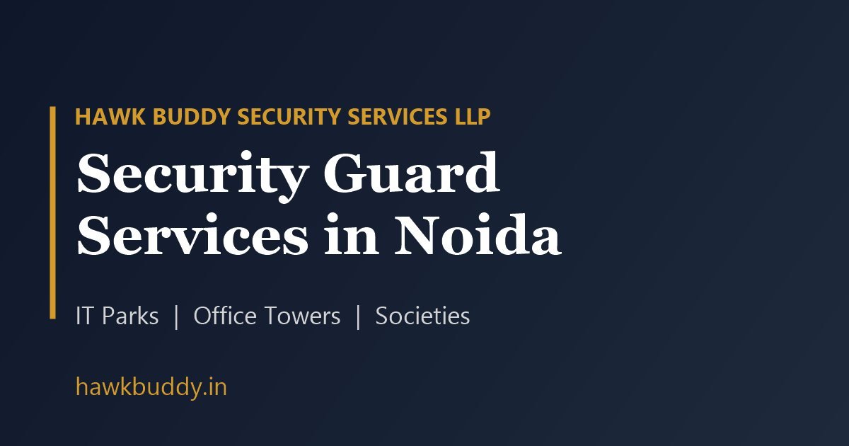 Security guard services in Noida - Hawk Buddy Security Services