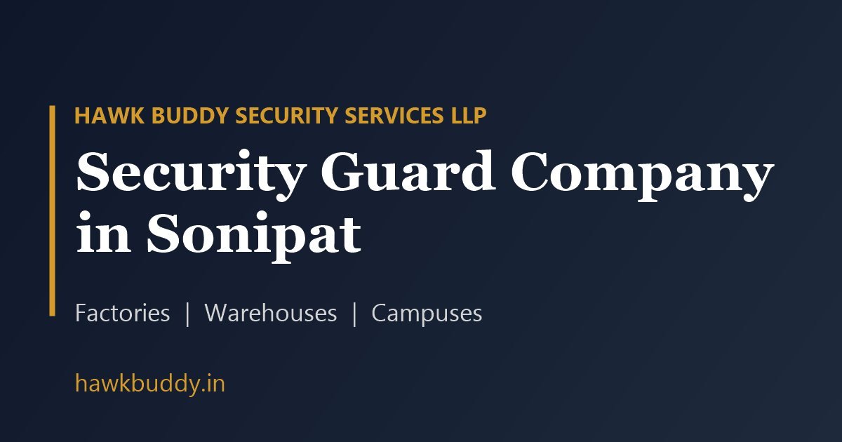 Security guard company in Sonipat - Hawk Buddy Security Services